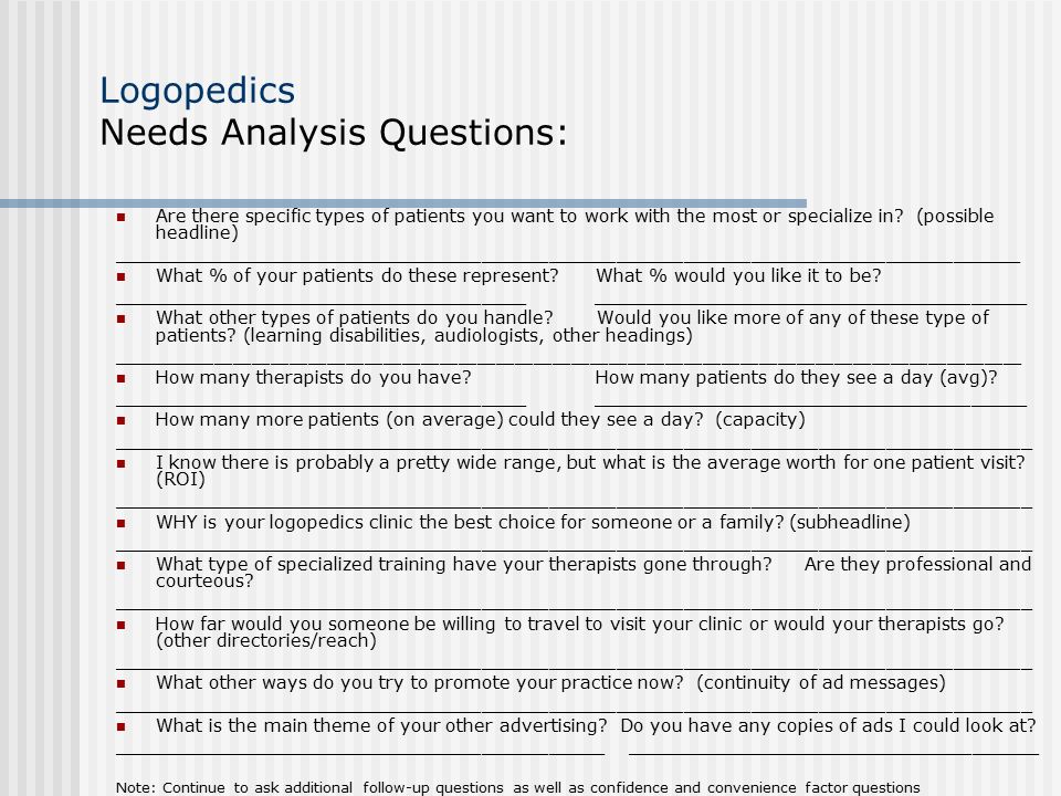 Logopedics Needs Analysis Questions: Are there specific types of patients you want to work with the most or specialize in.