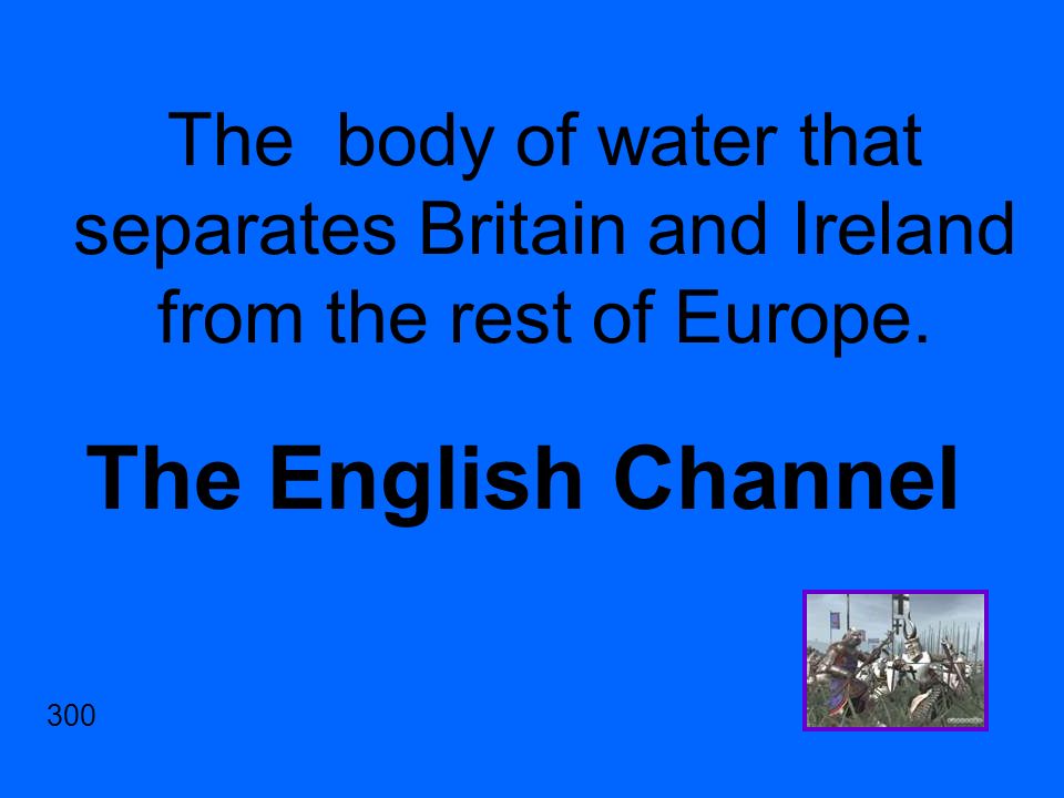 The body of water that separates Britain and Ireland from the rest of Europe.