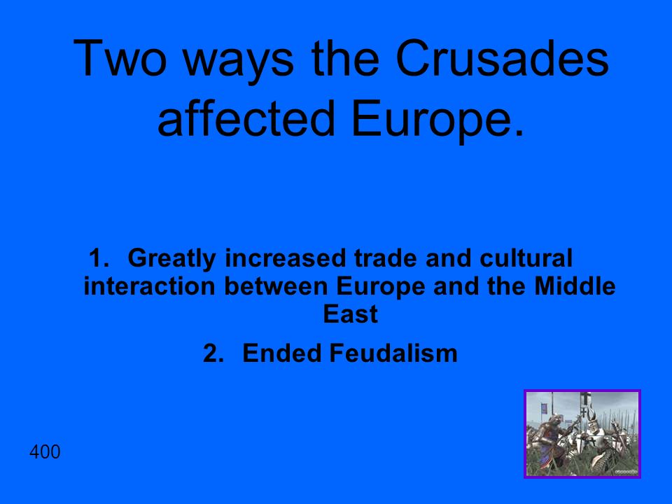 Two ways the Crusades affected Europe.