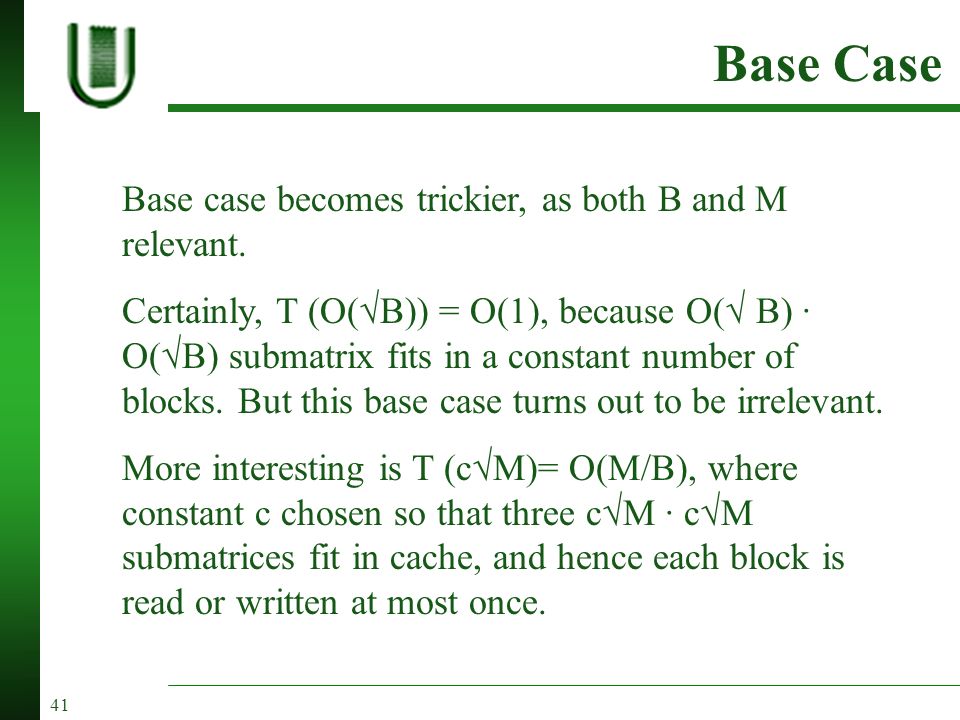 41 Base Case Base case becomes trickier, as both B and M relevant.