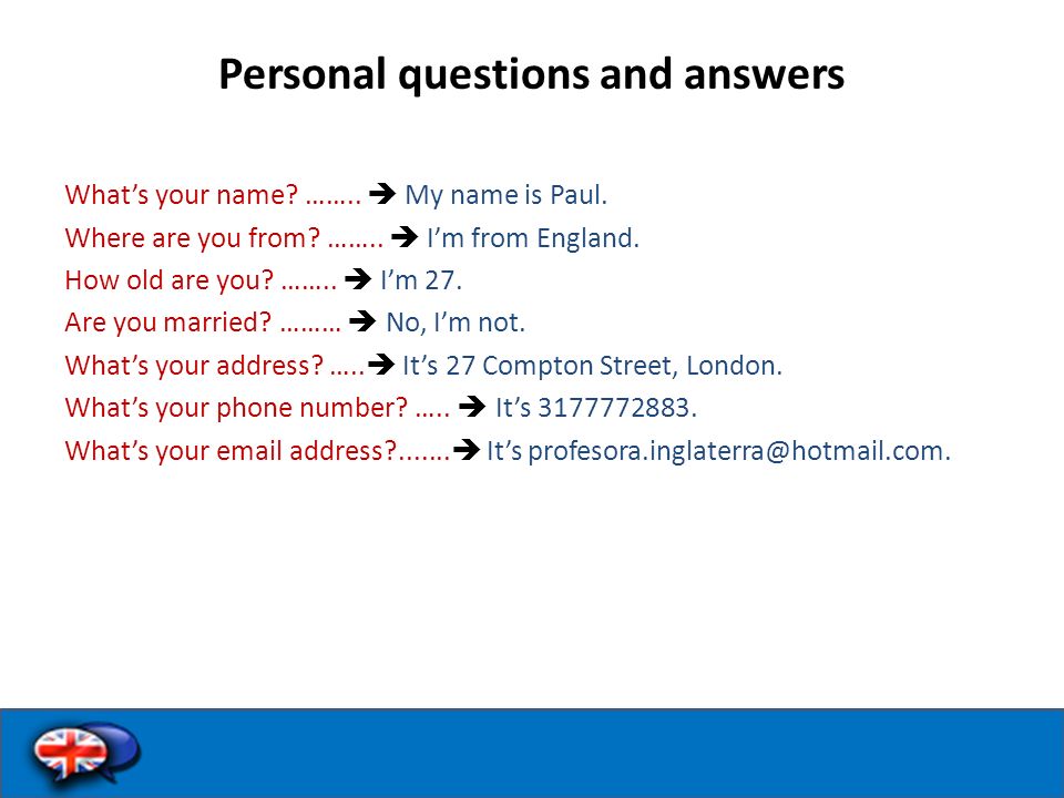 Personal questions and answers What’s your name. ……..