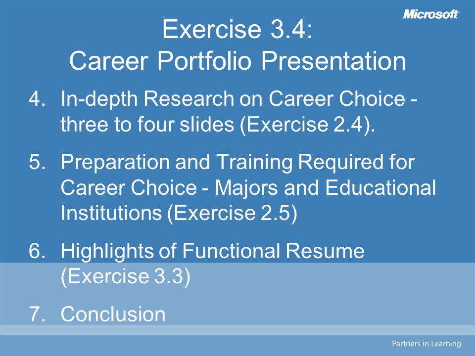 Exercise 3.4: Career Portfolio Presentation 4.In-depth Research on Career Choice - three to four slides (Exercise 2.4).