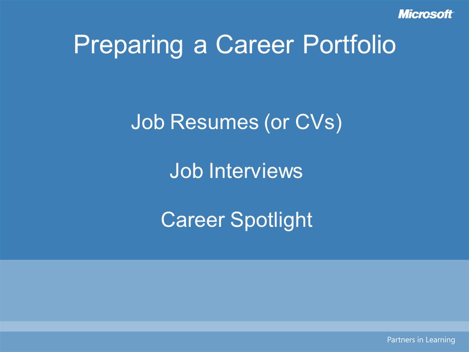 Job Resumes (or CVs) Job Interviews Career Spotlight