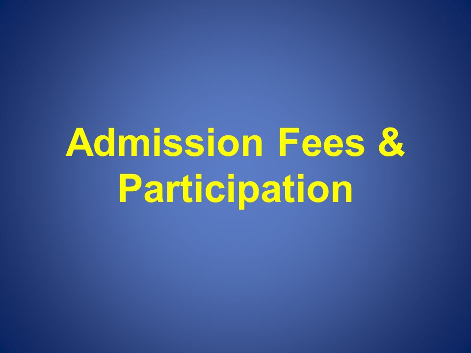 Admission Fees & Participation