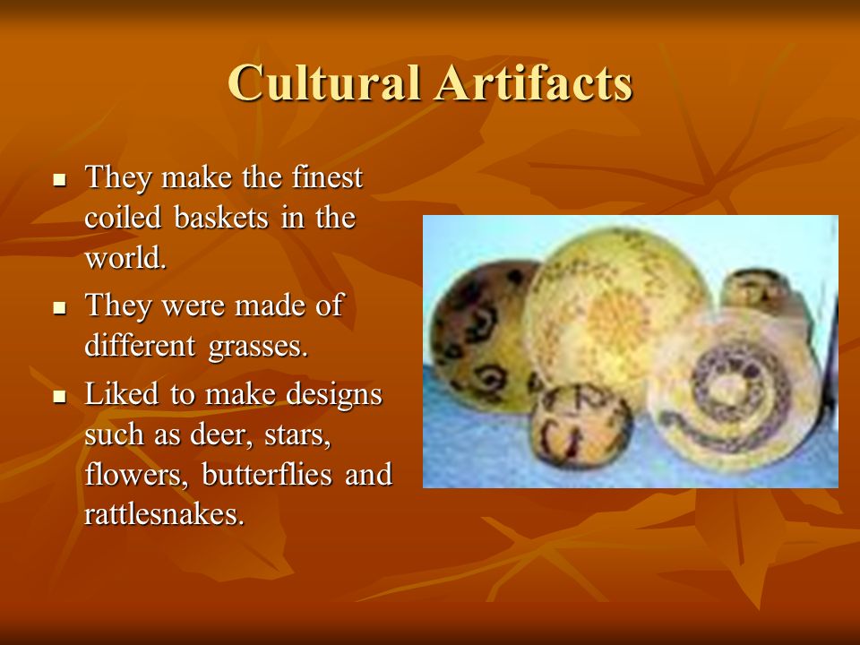 Cultural Artifacts They make the finest coiled baskets in the world.