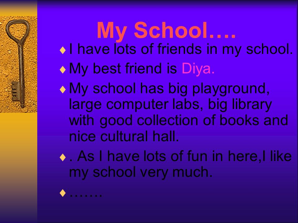 My School…..  My school is very big and very nice school.