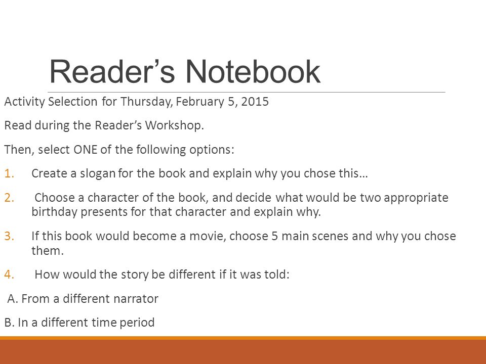 Reader’s Notebook Activity Selection for Thursday, February 5, 2015 Read during the Reader’s Workshop.