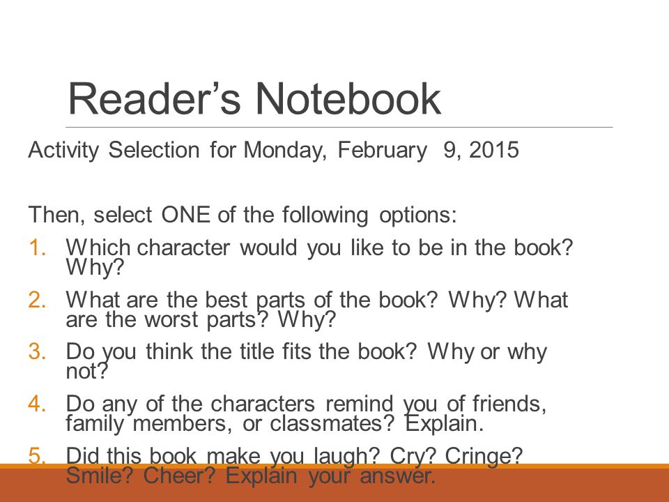 Reader’s Notebook Activity Selection for Monday, February 9, 2015 Then, select ONE of the following options: 1.