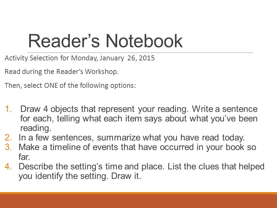 Reader’s Notebook Activity Selection for Monday, January 26, 2015 Read during the Reader’s Workshop.