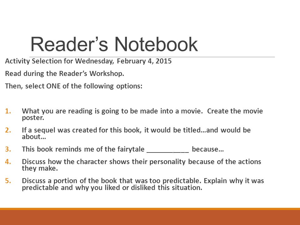 Reader’s Notebook Activity Selection for Wednesday, February 4, 2015 Read during the Reader’s Workshop.