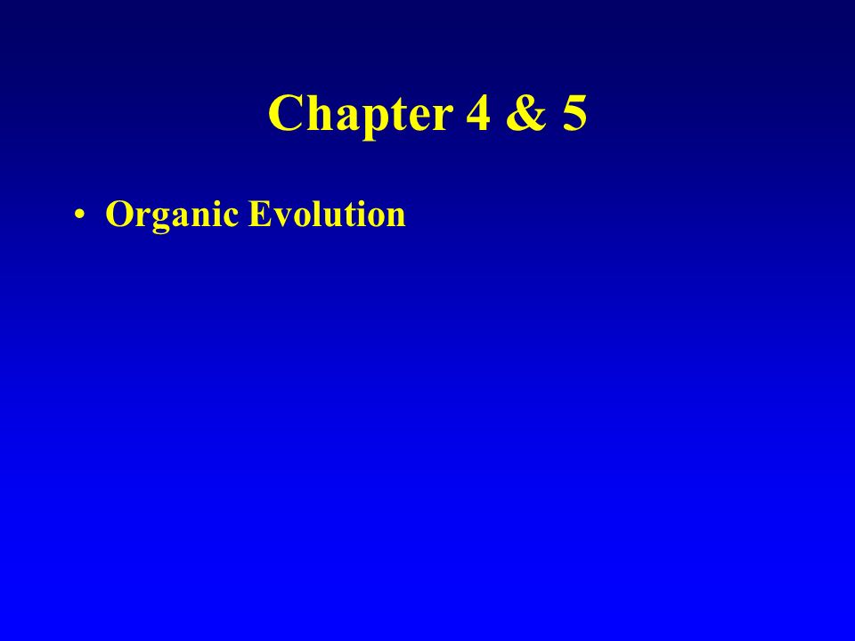 Chapter 4 & 5 Organic Evolution