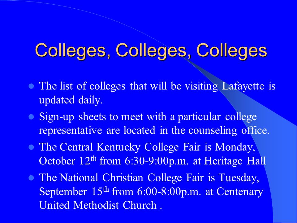 Colleges, Colleges, Colleges The list of colleges that will be visiting Lafayette is updated daily.