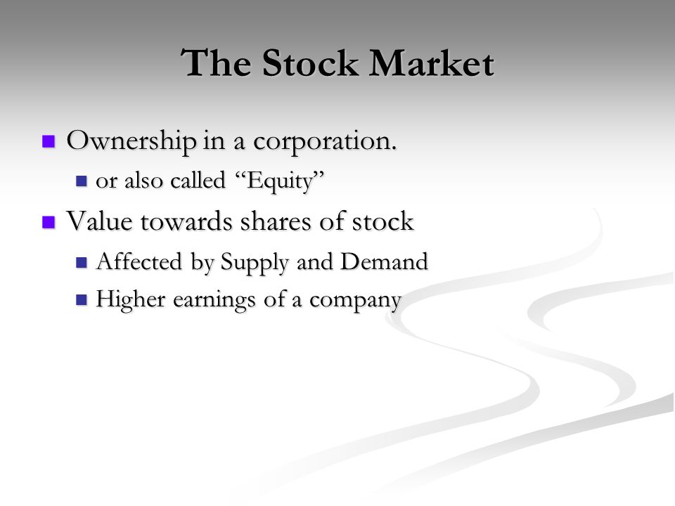 The Stock Market Ownership in a corporation. Ownership in a corporation.