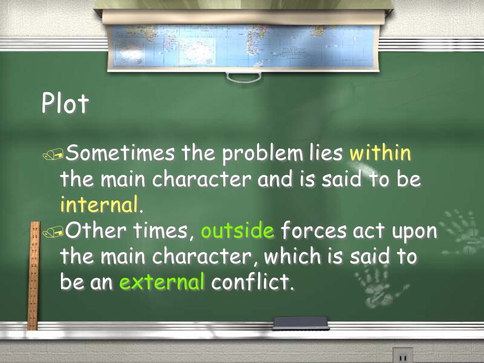Plot / Sometimes the problem lies within the main character and is said to be internal.