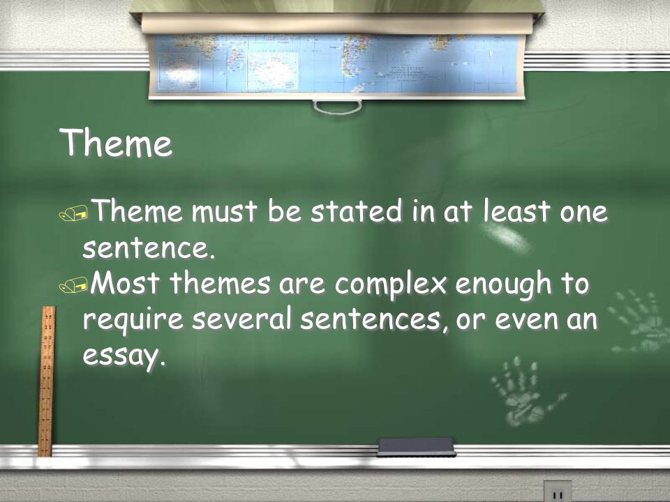 Theme / Theme must be stated in at least one sentence.