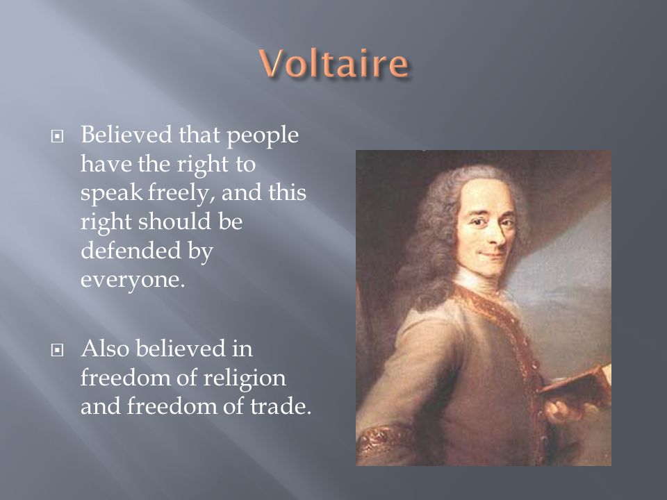  Believed that people have the right to speak freely, and this right should be defended by everyone.