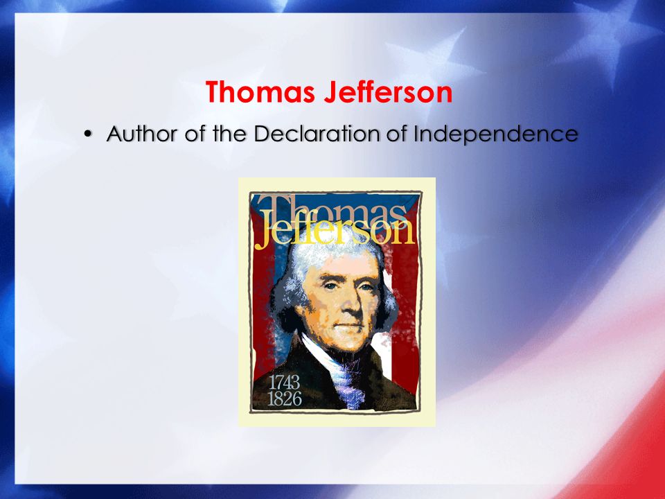 Thomas Jefferson Author of the Declaration of IndependenceAuthor of the Declaration of Independence