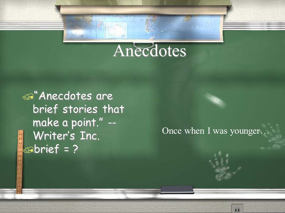 Anecdotes / Anecdotes are brief stories that make a point. -- Writer’s Inc.