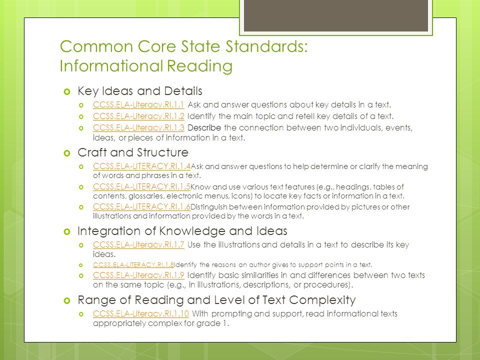 Common Core State Standards: Informational Reading  Key Ideas and Details  CCSS.ELA-Literacy.RI.1.1 Ask and answer questions about key details in a text.