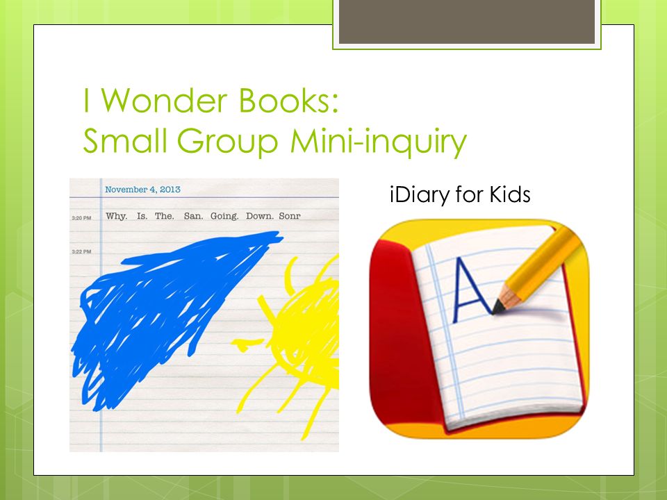 I Wonder Books: Small Group Mini-inquiry iDiary for Kids