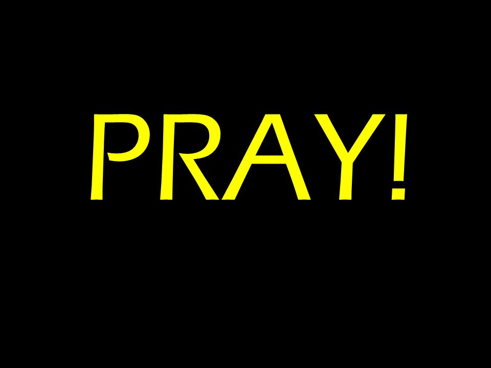PRAY!
