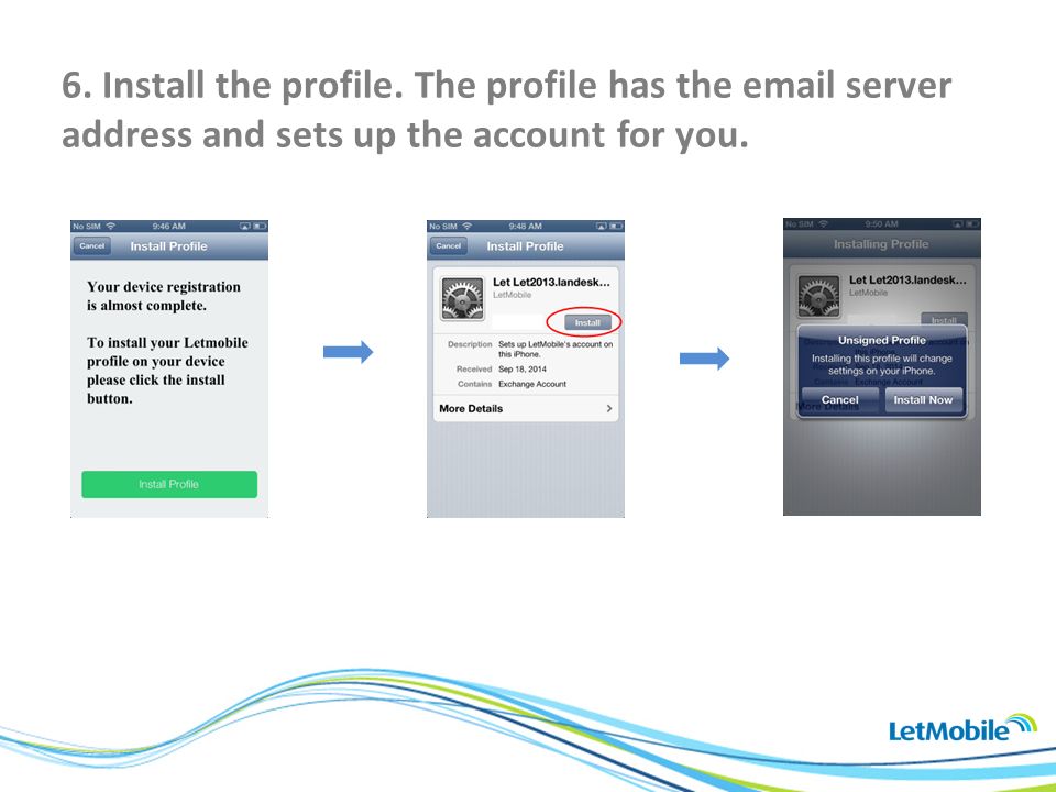 6. Install the profile. The profile has the  server address and sets up the account for you.