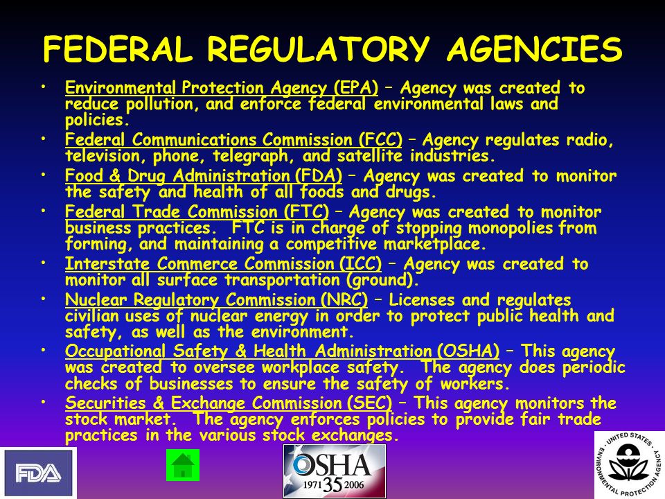 FEDERAL REGULATORY AGENCIES Environmental Protection Agency (EPA) – Agency was created to reduce pollution, and enforce federal environmental laws and policies.
