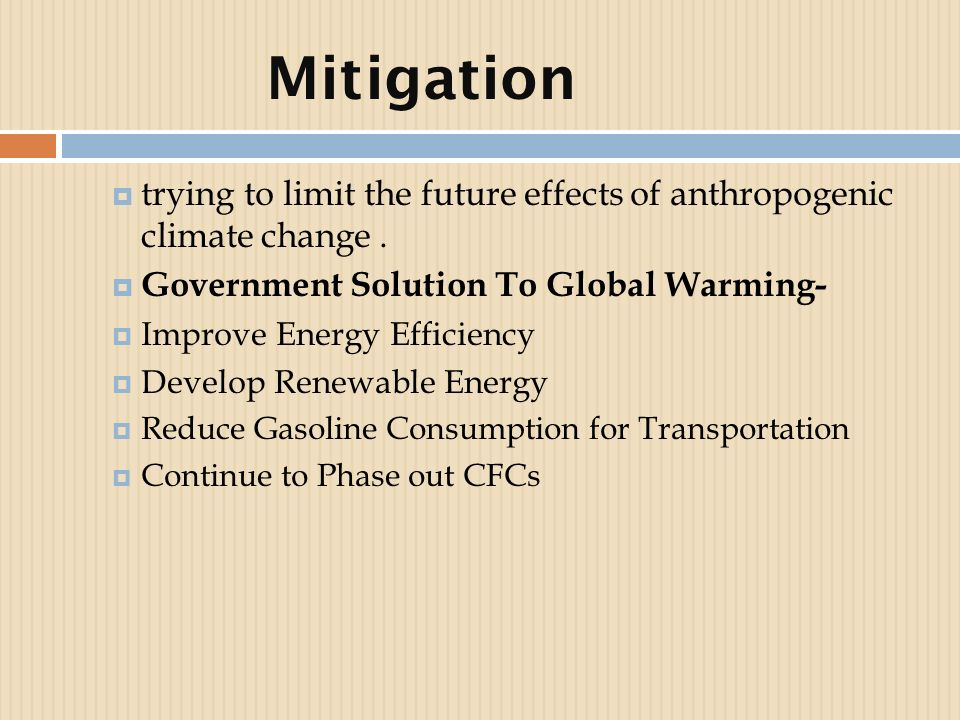 Mitigation  trying to limit the future effects of anthropogenic climate change.