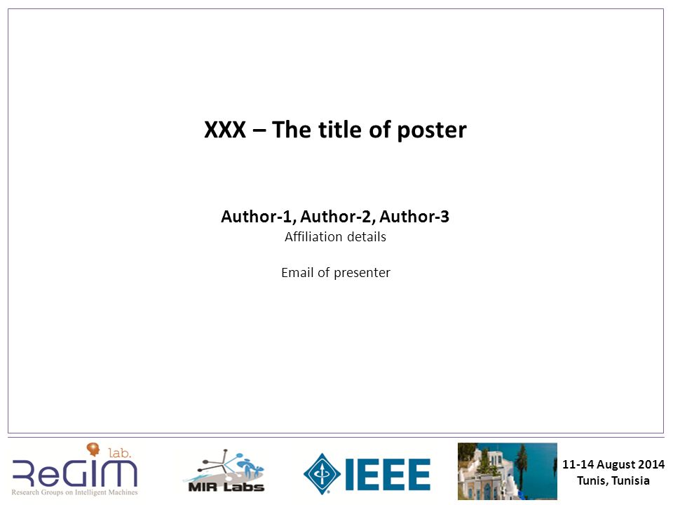 XXX – The title of poster Author-1, Author-2, Author-3 Affiliation details  of presenter August 2014 Tunis, Tunisia