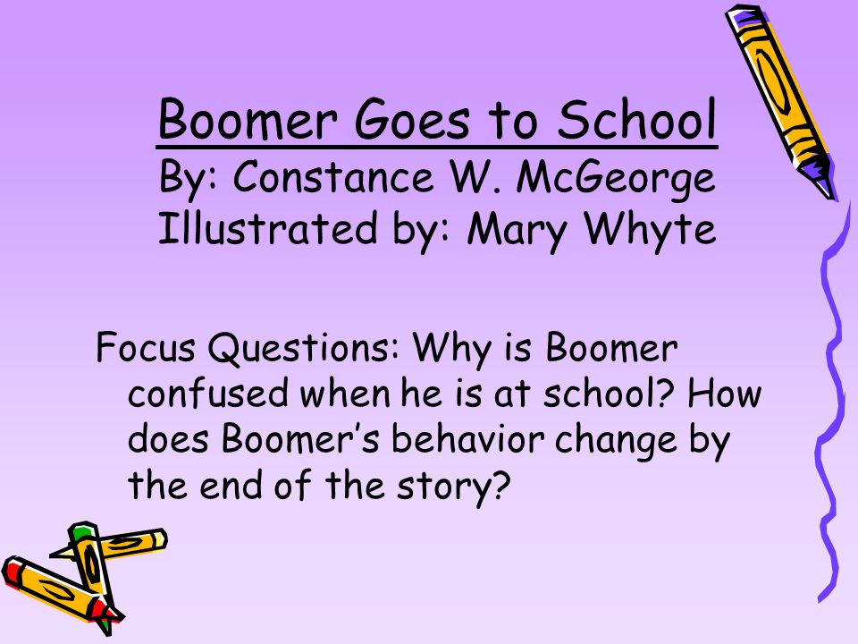 Boomer Goes to School By: Constance W.