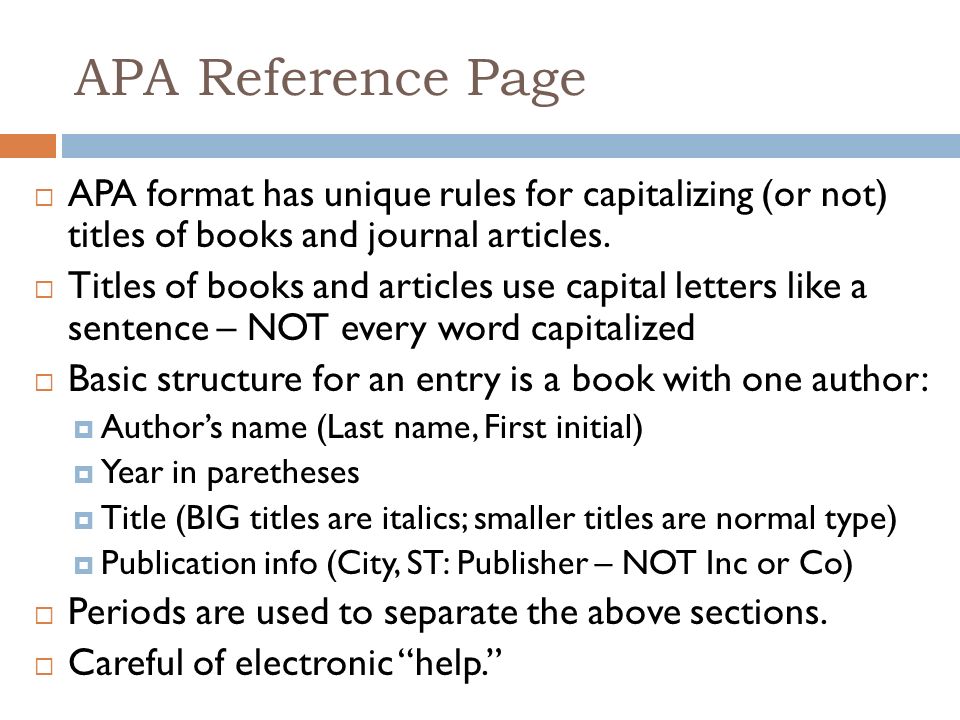 APA Reference Page  APA format has unique rules for capitalizing (or not) titles of books and journal articles.