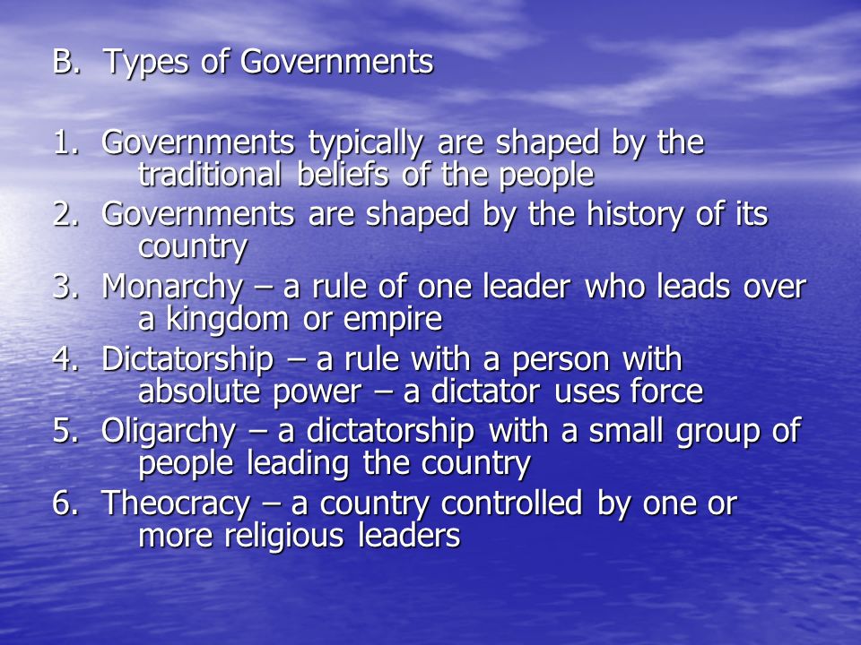B. Types of Governments 1.