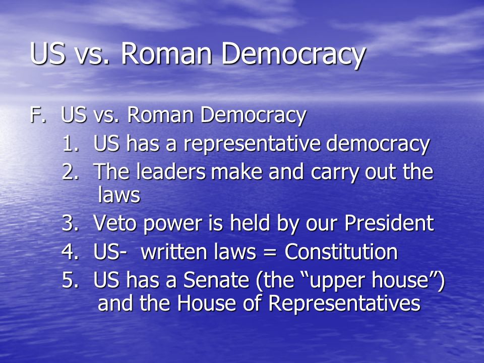 US vs. Roman Democracy F. US vs. Roman Democracy 1.