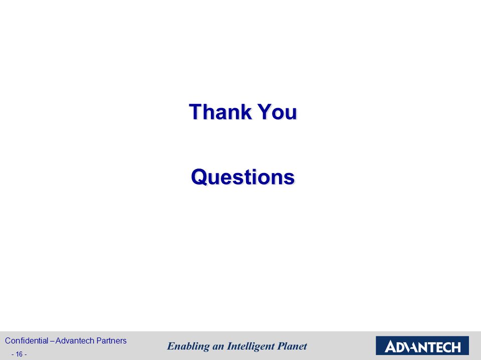 Thank You Questions Confidential – Advantech Partners