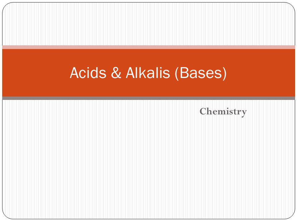 Chemistry Acids & Alkalis (Bases)