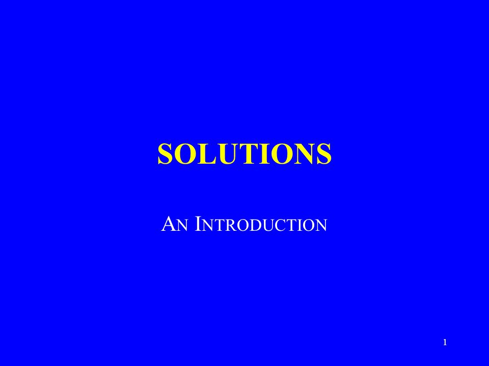 1 SOLUTIONS A N I NTRODUCTION