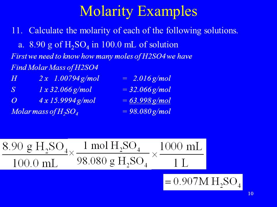 10 Molarity Examples 11. Calculate the molarity of each of the following solutions.