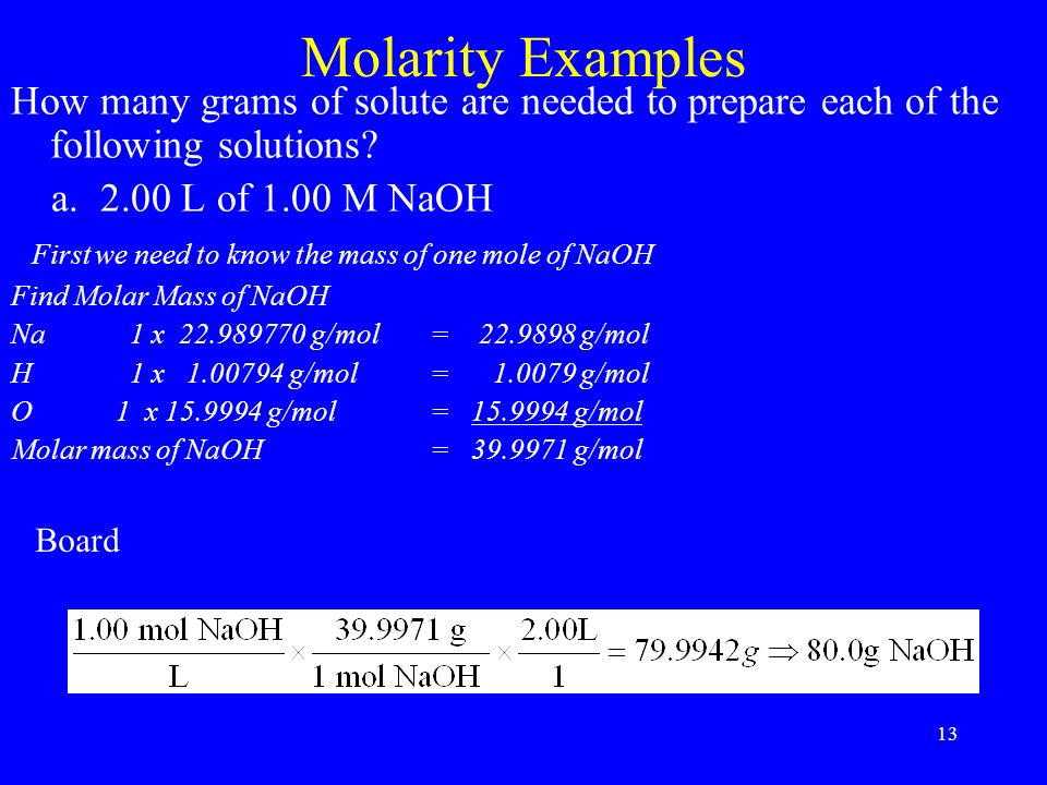 13 Molarity Examples How many grams of solute are needed to prepare each of the following solutions.