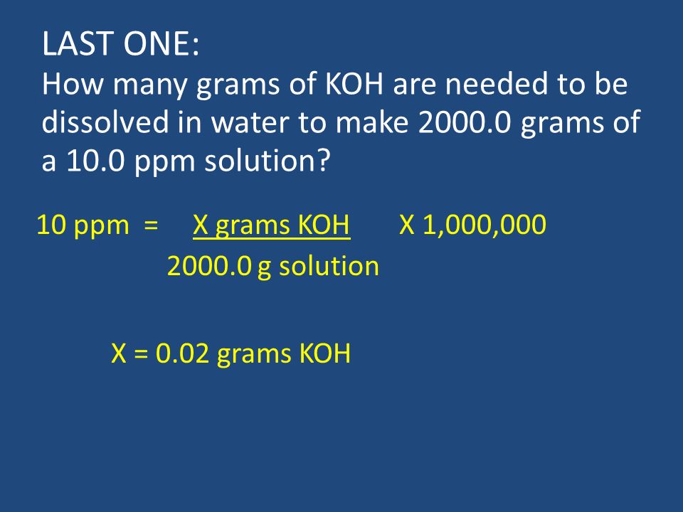 PPM (parts per million) PPM = grams solute X 1,000,000 PPM = grams solute X  1,000,000 used when solute is present in very small amounts (The Regents  don. - ppt download