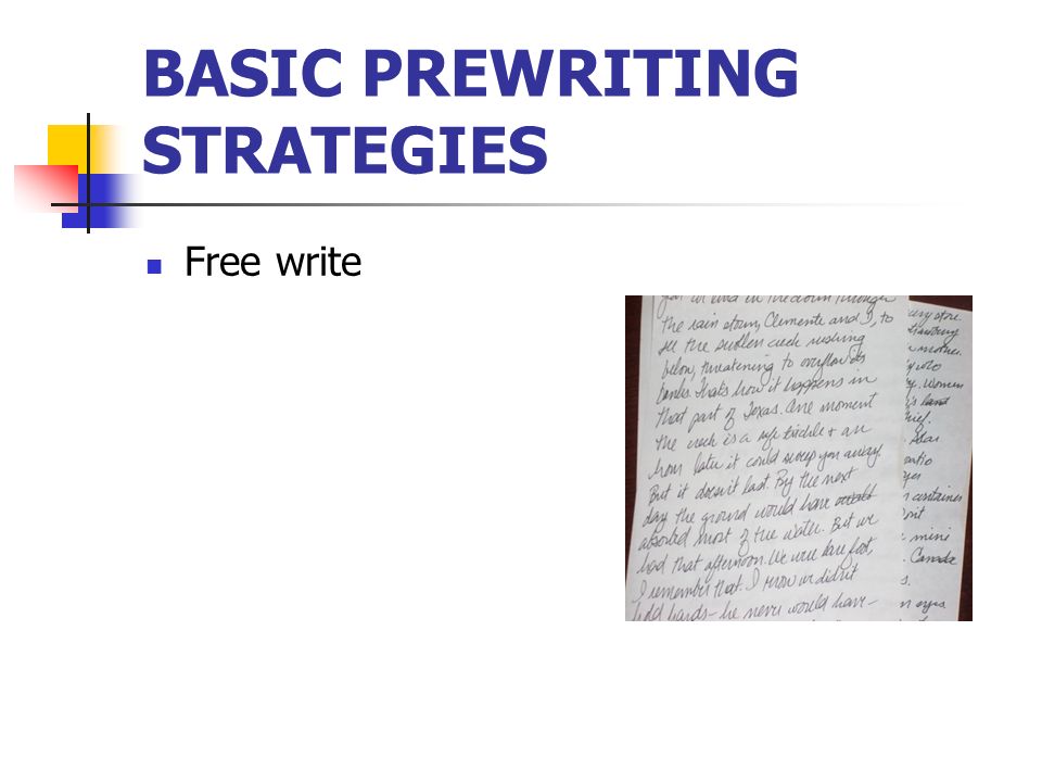 BASIC PREWRITING STRATEGIES Free write