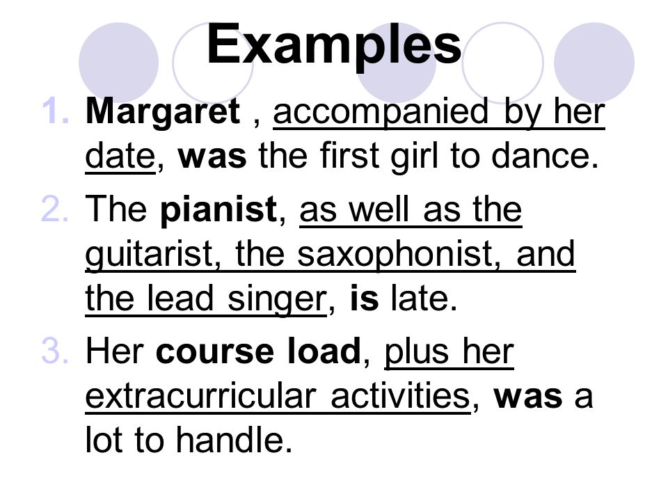 Examples 1.Margaret, accompanied by her date, was the first girl to dance.