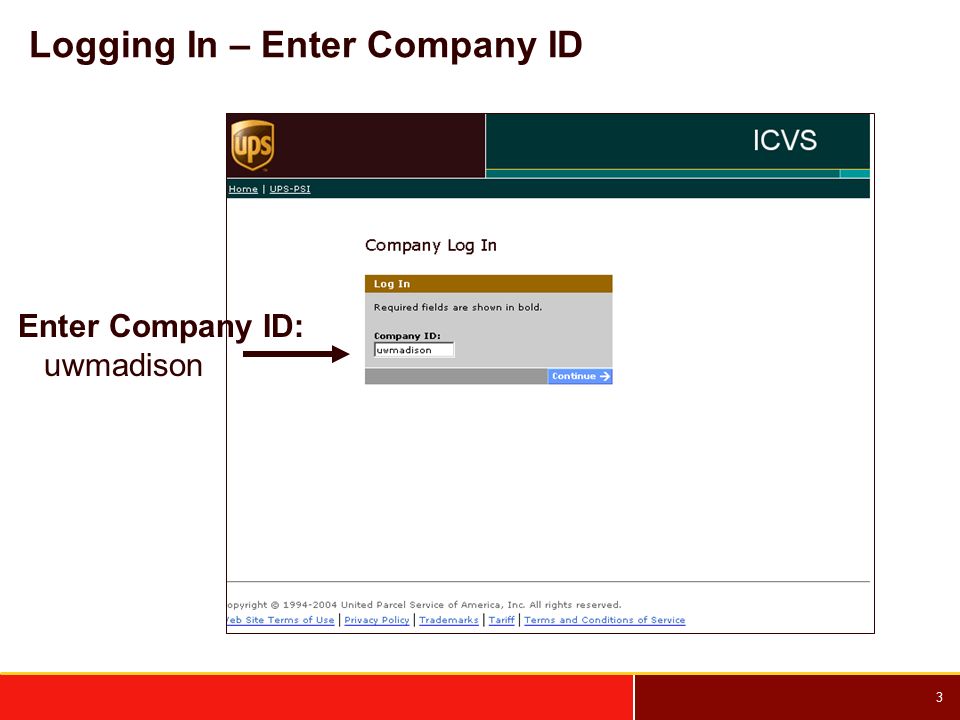 3 Logging In – Enter Company ID Enter Company ID: uwmadison