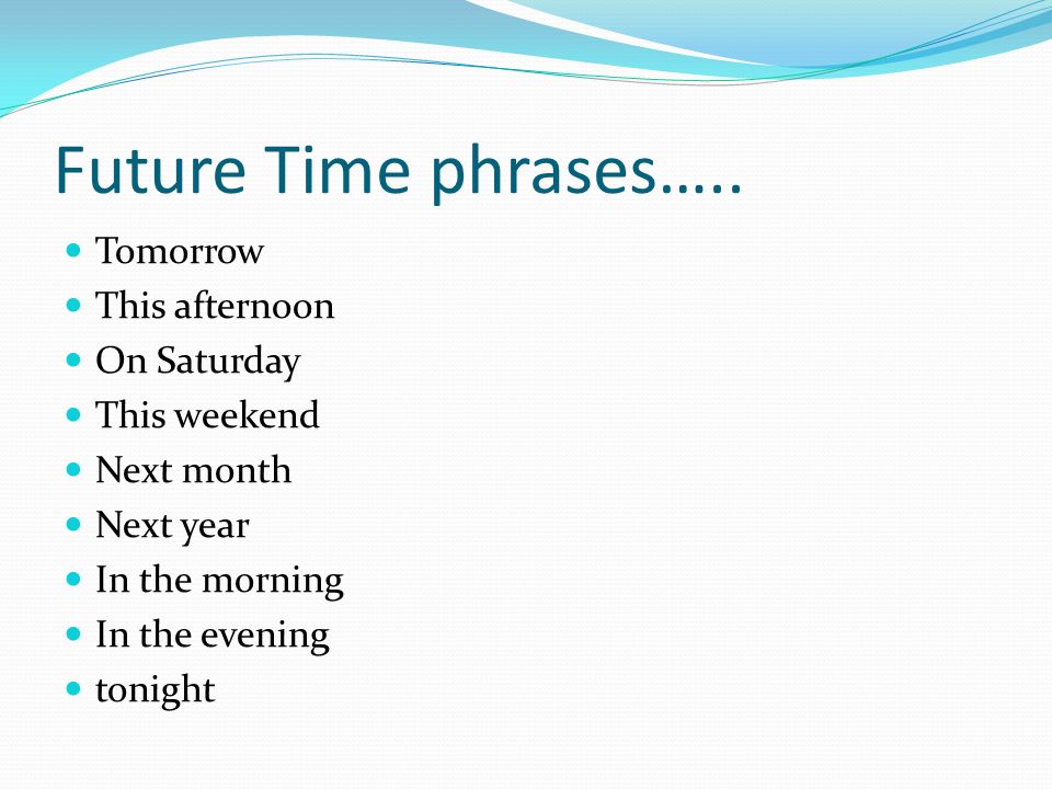 Future Time phrases…..