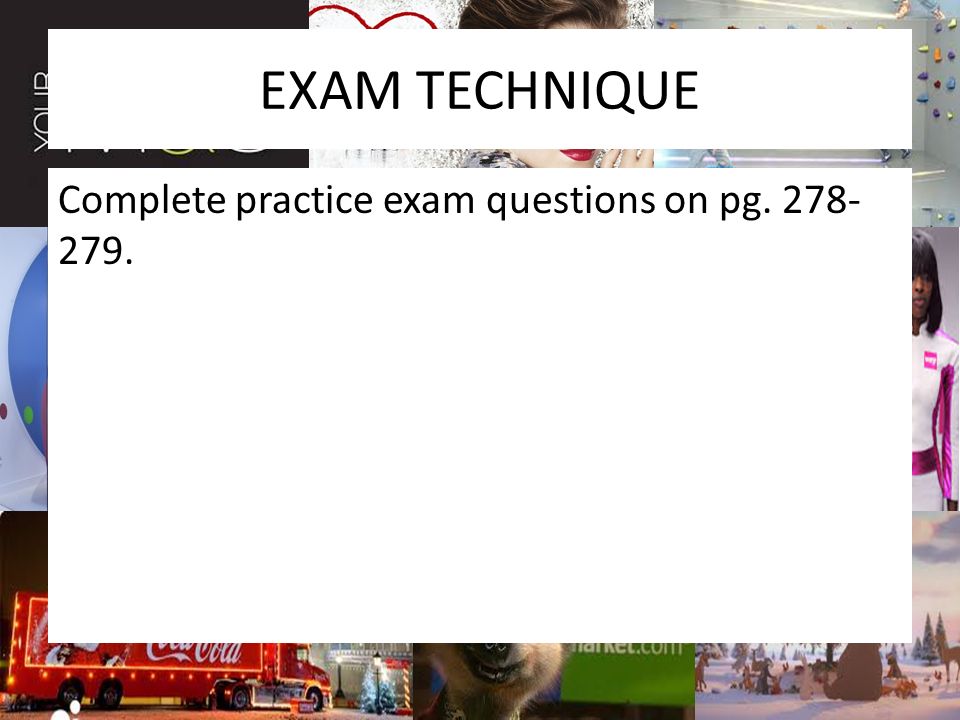 EXAM TECHNIQUE Complete practice exam questions on pg