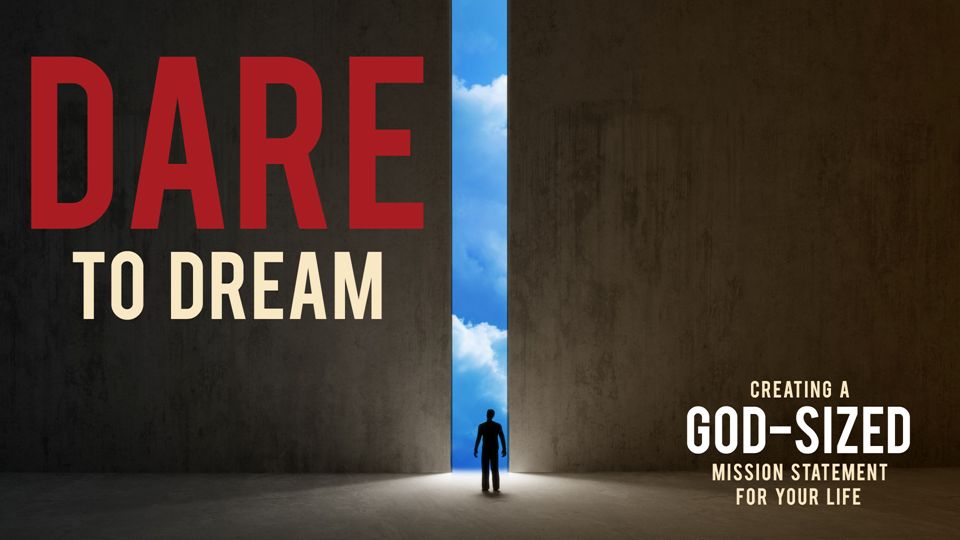 Dare to Dream. Dream God.