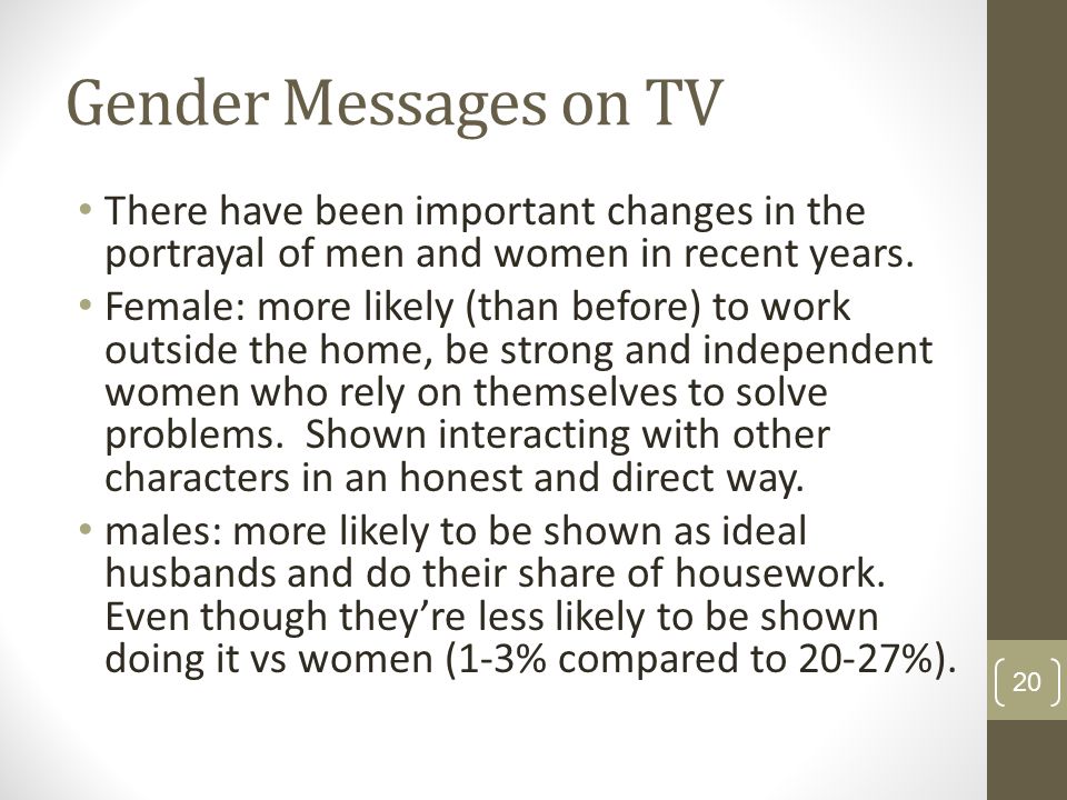 Gender Messages on TV There have been important changes in the portrayal of men and women in recent years.