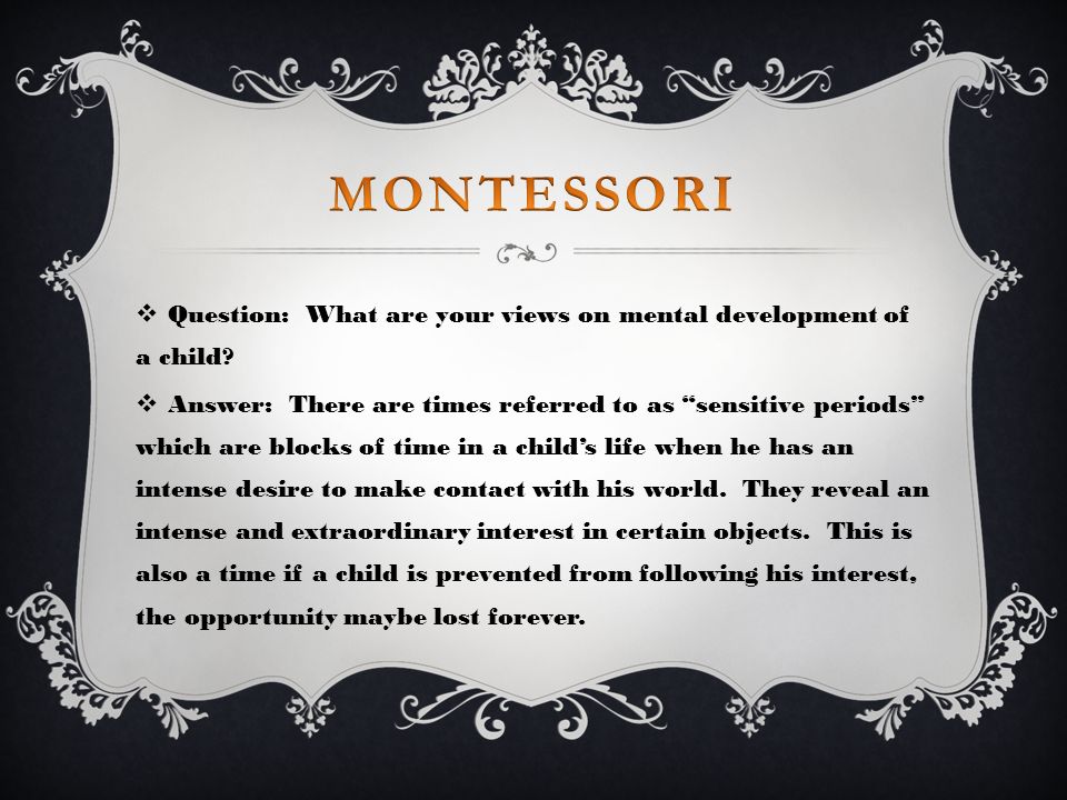  Question: What are your views on mental development of a child.