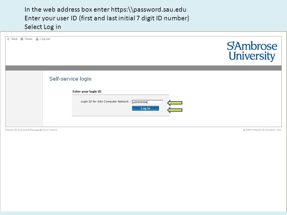 In the web address box enter   Enter your user ID (first and last initial 7 digit ID number) Select Log in