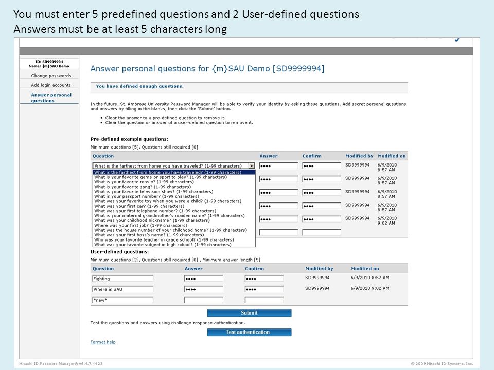 You must enter 5 predefined questions and 2 User-defined questions Answers must be at least 5 characters long