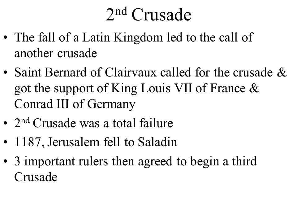 First Crusades Mostly French knights = captured Antioch in 1098 & Jerusalem in 1099 Massacred Muslim & Jewish inhabitants 4 Latin Crusader states were established that lasted 100 years 1120’s, Muslims began to strike back which led to another Crusade